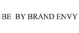 BE BY BRAND ENVY
