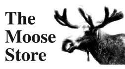 THE MOOSE STORE