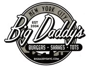 BIG DADDY'S EST 2004 NEW YORK CITY BURGERS SHAKES TOTS BIGDADDYSNYC.COM