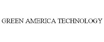 GREEN AMERICA TECHNOLOGY