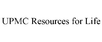 UPMC RESOURCES FOR LIFE