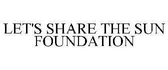 LET'S SHARE THE SUN FOUNDATION