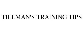 TILLMAN'S TRAINING TIPS