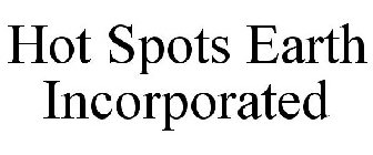 HOT SPOTS EARTH INCORPORATED