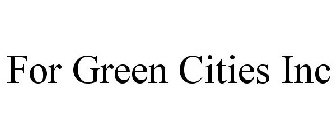 FOR GREEN CITIES INC