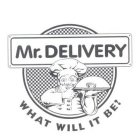 MR. DELIVERY WHAT WILL IT BE?