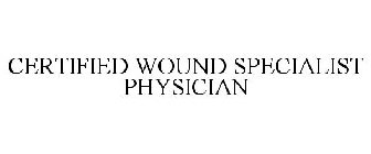 CERTIFIED WOUND SPECIALIST PHYSICIAN