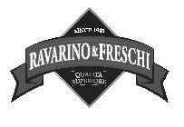 RAVARINO & FRESCHI SINCE 1901 QUALITA SUPERIORE