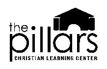 THE PILLARS CHRISTIAN LEARNING CENTER