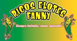 RICOS ELOTES FANNY SIEMPRE IMITADOS. JAMAS IGUALADOS