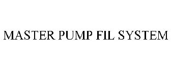 MASTER PUMP FIL SYSTEM