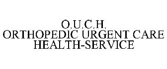 O.U.C.H. ORTHOPEDIC URGENT CARE HEALTH-SERVICE