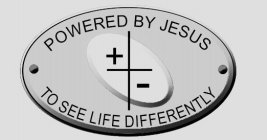 POWERED BY JESUS TO SEE LIFE DIFFERENTLY