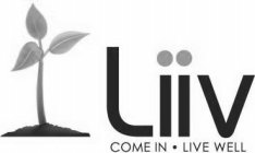 LIIV COME IN · LIVE WELL