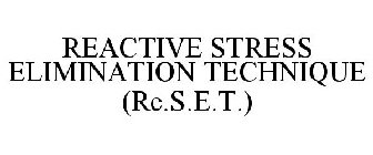 REACTIVE STRESS ELIMINATION TECHNIQUE (RE.S.E.T.)