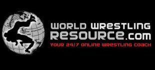 WORLD WRESTLING RESOURCE.COM YOUR 24/7 ONLINE WRESTLING COACH