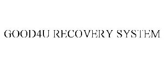 GOOD4U RECOVERY SYSTEM