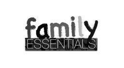 FAMILY ESSENTIALS