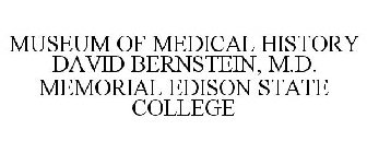 MUSEUM OF MEDICAL HISTORY DAVID BERNSTEIN, M.D. MEMORIAL EDISON STATE COLLEGE