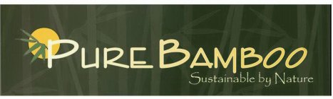 PURE BAMBOO SUSTAINABLE BY NATURE