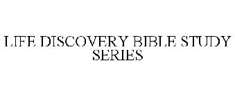 LIFE DISCOVERY BIBLE STUDY SERIES
