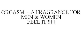 ORGASM -- A FRAGRANCE FOR MEN & WOMEN FEEL IT !!!!!