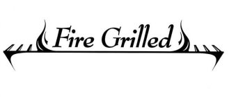 FIRE GRILLED