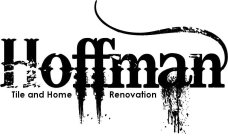 HOFFMAN TILE AND HOME RENOVATIONS,