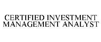 CERTIFIED INVESTMENT MANAGEMENT ANALYST