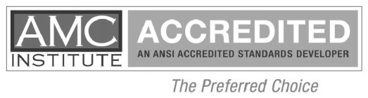 AMC INSTITUTE ACCREDITED AN ANSI ACCREDITED STANDARDS DEVELOPER THE PREFERRED CHOICE