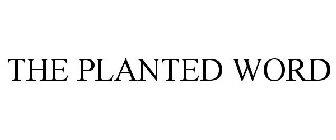 THE PLANTED WORD