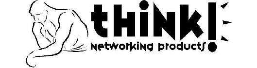 THINK! NETWORKING PRODUCTS