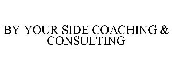 BY YOUR SIDE COACHING & CONSULTING