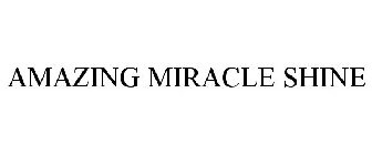 AMAZING MIRACLE SHINE