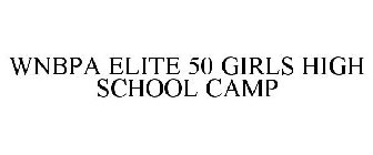 WNBPA ELITE 50 GIRLS HIGH SCHOOL CAMP