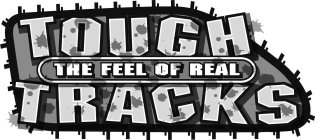 TOUGH TRACKS THE FEEL OF REAL