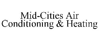 MID-CITIES AIR CONDITIONING & HEATING