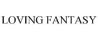 LOVING FANTASY