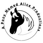 A PONY NAMED ALICE PRODUCTIONS