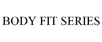 BODY FIT SERIES