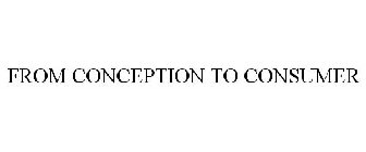 FROM CONCEPTION TO CONSUMER