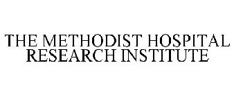 THE METHODIST HOSPITAL RESEARCH INSTITUTE