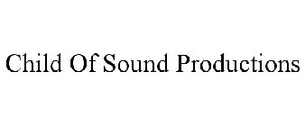 CHILD OF SOUND PRODUCTIONS