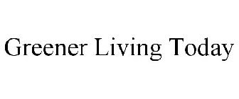 GREENER LIVING TODAY