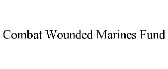 COMBAT WOUNDED MARINES FUND