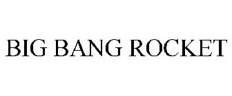 BIG BANG ROCKET