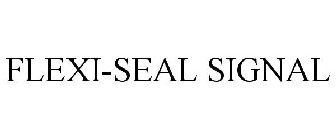 FLEXI-SEAL SIGNAL