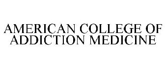 AMERICAN COLLEGE OF ADDICTION MEDICINE