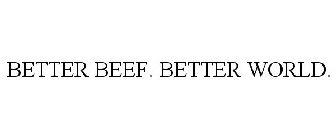 BETTER BEEF. BETTER WORLD.