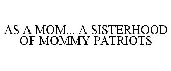 AS A MOM... A SISTERHOOD OF MOMMY PATRIOTS